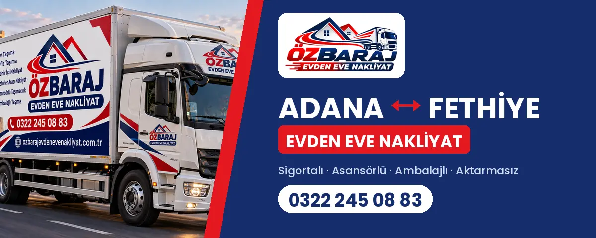 Adana Fethiye evden eve nakliyat