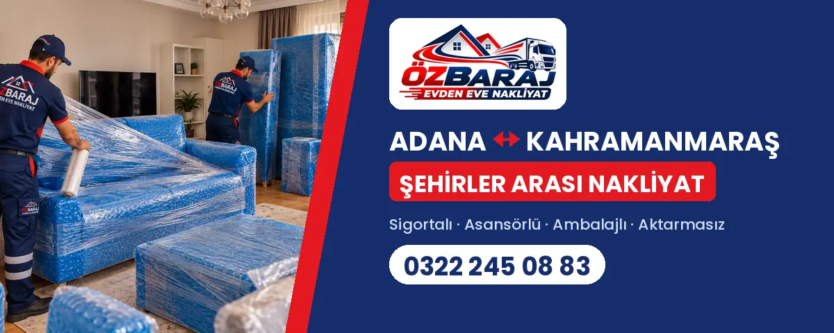 Adana Kahramanmaraş evden eve nakliyat