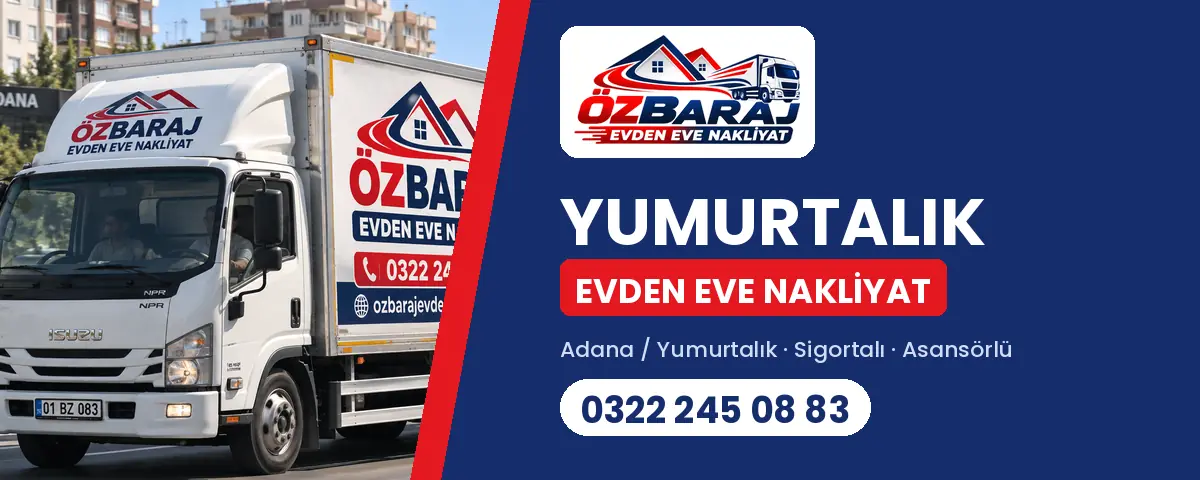 Yumurtalık evden eve nakliyat - Öz Baraj