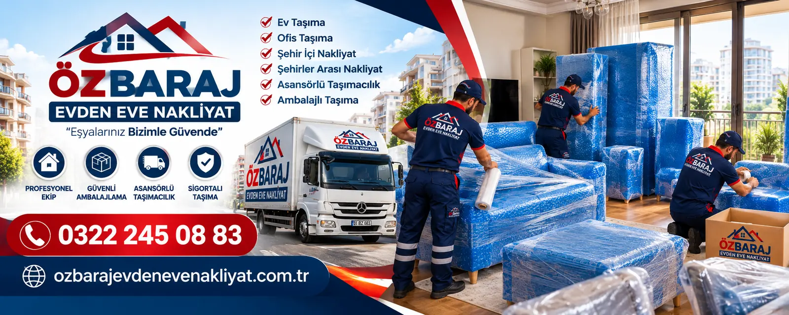 Öz Baraj Evden Eve Nakliyat - Eşyalarınız Bizimle Güvende